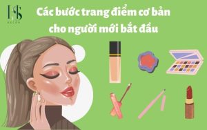 Các bước trang điểm cho người mới bắt đầu từ A - Z